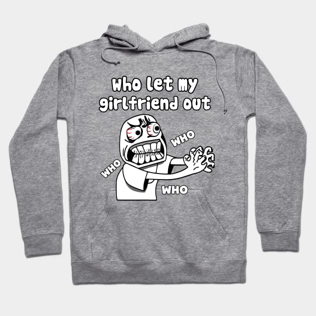 who let my girlfriend out meme Hoodie by TrendsCollection